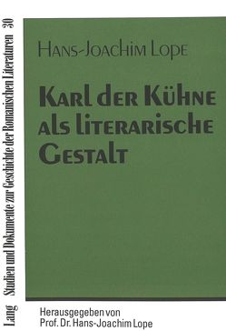 Karl der Kühne als literarische Gestalt von Lope,  Hans-Joachim