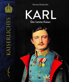 Karl – Der letzte Kaiser von Etzlstorfer,  Hannes