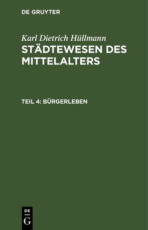 Karl Dietrich Hüllmann: Städtewesen des Mittelalters / Bürgerleben von Hüllmann,  Karl Dietrich