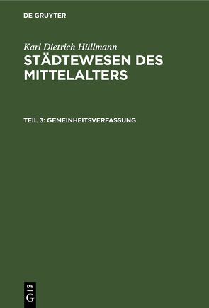 Karl Dietrich Hüllmann: Städtewesen des Mittelalters / Gemeinheitsverfassung von Hüllmann,  Karl Dietrich