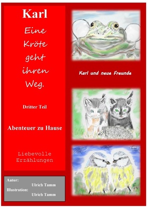 Karl, eine Kröte geht ihren Weg. Abenteuer zu Hause – Dritter Teil von Tamm,  Ulrich