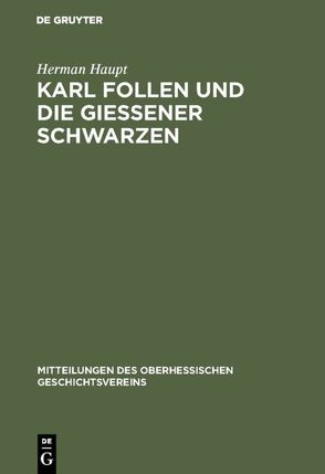 Karl Follen und die Gießener Schwarzen von Haupt,  Herman