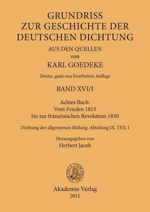 Karl Goedeke. Grundriss zur Geschichte der deutschen Dichtung aus den Quellen / Achtes Buch: Vom Frieden 1815 bis zur französischen Revolution 1830 von Goedeke,  Karl, Jacob,  Herbert