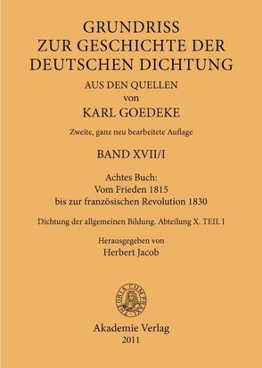 Karl Goedeke. Grundriss zur Geschichte der deutschen Dichtung aus den Quellen / Achtes Buch: Vom Frieden 1815 bis zur französischen Revolution 1830 von Goedeke,  Karl, Jacob,  Herbert