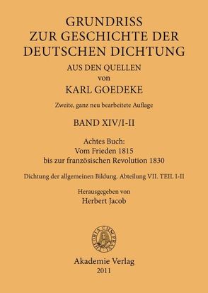 Karl Goedeke. Grundriss zur Geschichte der deutschen Dichtung aus den Quellen / Achtes Buch: Vom Frieden 1815 bis zur französischen Revolution 1830 von Goedeke,  Karl, Jacob,  Herbert