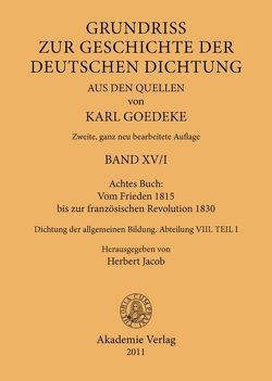 Karl Goedeke. Grundriss zur Geschichte der deutschen Dichtung aus den Quellen / Achtes Buch: Vom Frieden 1815 bis zur französischen Revolution 1830 von Goedeke,  Karl, Jacob,  Herbert