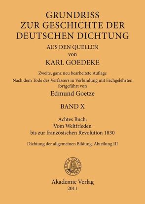 Karl Goedeke. Grundriss zur Geschichte der deutschen Dichtung aus den Quellen / Achtes Buch: Vom Weltfrieden bis zur französischen Revolution 1830 von Goedeke,  Karl, Goetze,  Edmund