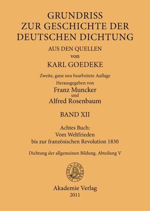 Karl Goedeke. Grundriss zur Geschichte der deutschen Dichtung aus den Quellen / Achtes Buch: Vom Weltfrieden bis zur französischen Revolution 1830 von Goedeke,  Karl, Muncker,  Franz, Rosenbaum,  Alfred