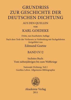 Karl Goedeke. Grundriss zur Geschichte der deutschen Dichtung aus den Quellen. Band IV / Sechstes Buch: Vom siebenjährigen bis zum Weltkriege von Goedeke,  Karl, Goetze,  Edmund