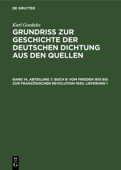 Karl Goedeke: Grundriss zur Geschichte der deutschen Dichtung aus den Quellen / Buch 8: Vom Frieden 1815 bis zur französischen Revolution 1830, Lieferung 1 von Goedeke,  Karl, Jacob,  Herbert, Magon,  Leopold