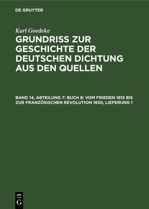 Karl Goedeke: Grundriss zur Geschichte der deutschen Dichtung aus den Quellen / Buch 8: Vom Frieden 1815 bis zur französischen Revolution 1830, Lieferung 1 von Goedeke,  Karl, Jacob,  Herbert, Magon,  Leopold