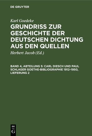 Karl Goedeke: Grundriss zur Geschichte der deutschen Dichtung / Carl Diesch und Paul Schlager Goethe-Bibliographie 1912–1950, Lieferung 2 von Goedeke,  Karl, Jacob,  Herbert