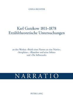 Karl Gutzkow 1811-1878- Erzähltheoretische Untersuchungen von Richter,  Gisela