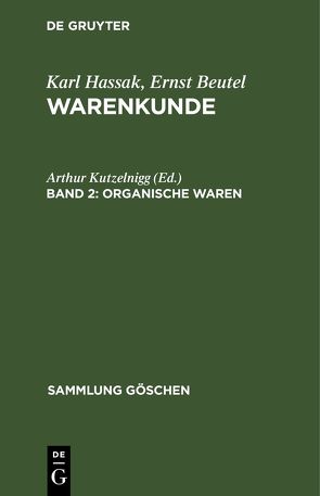 Karl Hassak; Ernst Beutel: Warenkunde / Organische Waren von Kutzelnigg,  Arthur