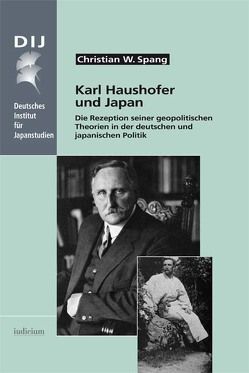 Karl Haushofer und Japan von Spang,  Christian W.