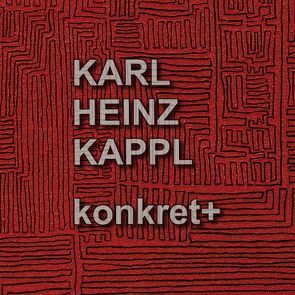 Karl Heinz Kappl konkret+ von Kappl,  Karl Heinz