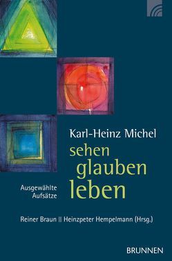 Karl-Heinz Michel: Sehen, glauben, leben von Braun,  Reiner, Hempelmann,  Heinzpeter, Michel,  Karl-Heinz