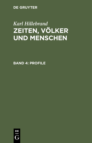 Karl Hillebrand: Zeiten, Völker und Menschen / Profile von Hillebrand,  Karl