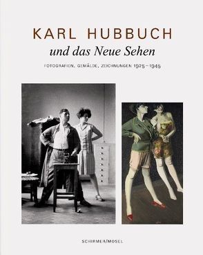 Karl Hubbuch und das neue Sehen. Photographien, Gemälde, Zeichnungen von Hubbuch,  Karl