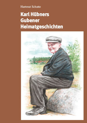 Karl Hübners Gubener Heimatgeschichten von Schatte,  Hartmut