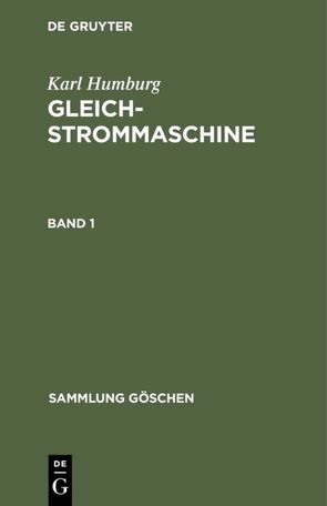 Karl Humburg: Gleichstrommaschine / Karl Humburg: Gleichstrommaschine. Band 1 von Humburg,  Karl