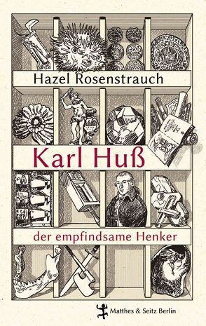 Karl Huß, der empfindsame Henker von Rosenstrauch,  Hazel