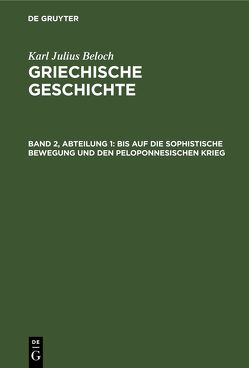 Karl Julius Beloch: Griechische Geschichte / Bis auf die sophistische Bewegung und den Peloponnesischen Krieg von Beloch,  Karl Julius