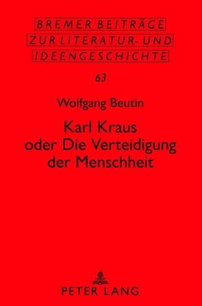 Karl Kraus oder «Die Verteidigung der Menschheit» von Beutin,  Wolfgang