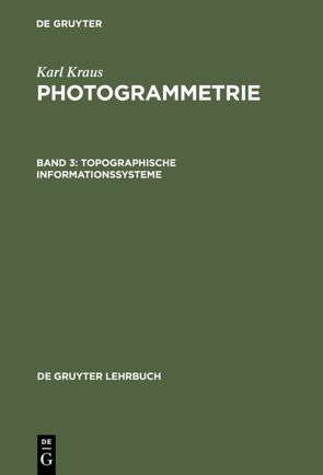 Karl Kraus: Photogrammetrie / Topographische Informationssysteme von Kraus,  Karl