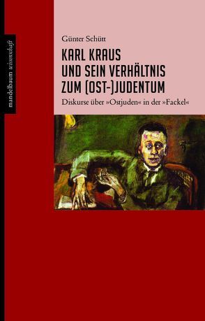 Karl Kraus und sein Verhältnis zum (Ost-)Judentum von Schütt,  Günter