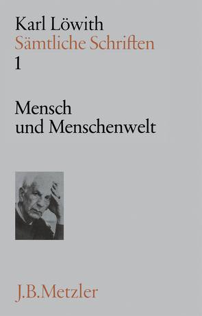 Karl Löwith: Mensch und Menschenwelt von Launay,  Marc B. de, Löwith,  Karl, Stichweh,  Klaus