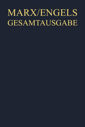 Karl Marx; Friedrich Engels: Gesamtausgabe (MEGA). Exzerpte, Notizen, Marginalien / Juli bis August 1845 von Engels,  Friedrich, Internationale Marx-Engels-Stiftung, Marx,  Karl