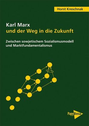 Karl Marx und der Weg in die Zukunft von Kreschnak,  Horst