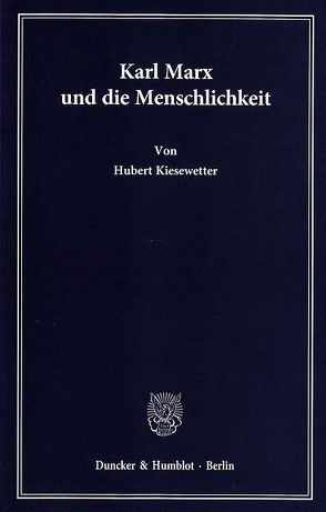 Karl Marx und die Menschlichkeit. von Kiesewetter,  Hubert