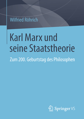 Karl Marx und seine Staatstheorie von Röhrich,  Wilfried