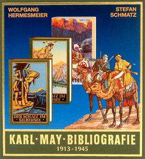 Karl-May-Bibliografie 1913-1945 von Hermesmeier,  Wolfgang, Schmatz,  Stefan, Schmid,  Bernhard, Schmid,  Lothar