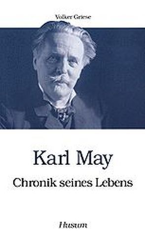 Karl May – Chronik seines Lebens von Griese,  Volker