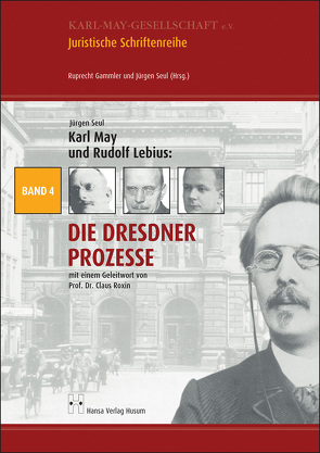 Karl May und Rudolf Lebius: Die Dresdner Prozesse von Roxin,  Claus, Seul,  Jürgen