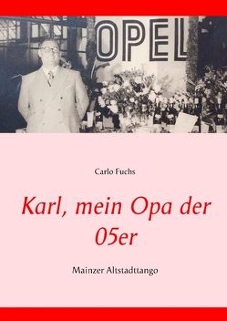 Karl, mein Opa der 05er von Fuchs,  Carlo