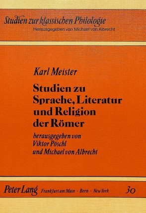 Karl Meister- Studien zu Sprache, Literatur und Religion der Römer von Pöschel,  Viktor, von Albrecht,  Michael