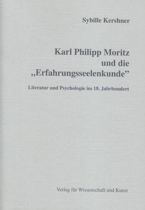 Karl Philipp Moritz und die „Erfahrungsseelenkunde“ von Kershner,  Sybille