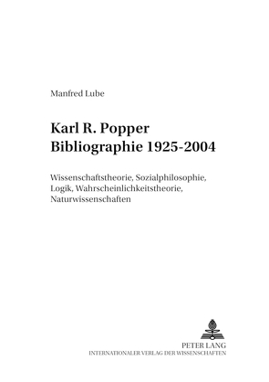 Karl R. Popper Bibliographie 1925-2004 von Lube,  Manfred