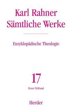 Karl Rahner – Sämtliche Werke / Enzyklopädische Theologie von Lehmann,  Karl, Metz,  Johann B, Neufeld,  Karl H, Raffelt,  Albert, Rahner,  Karl, Vorgrimler,  Herbert