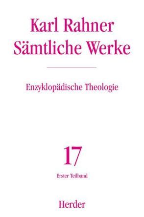 Karl Rahner – Sämtliche Werke / Enzyklopädische Theologie von Lehmann,  Karl, Metz,  Johann B, Neufeld,  Karl H, Raffelt,  Albert, Rahner,  Karl, Vorgrimler,  Herbert