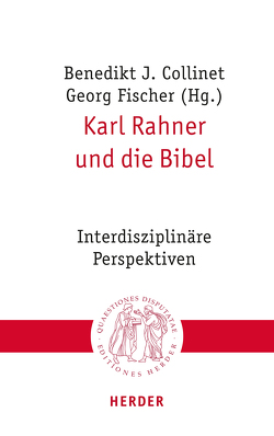 Karl Rahner und die Bibel von Collinet,  Benedikt J., Endean,  Philip, Findl-Ludescher,  Anni, Fischer,  Georg, Fritz,  Peter Joseph, Neufeld,  Karl-Heinz, Pfister,  Michael, Sattler,  Dorothea, Scherer,  Hildegard, Schumacher,  Ursula, Schwienhorst-Schönberger,  Ludger, Siebenrock,  Roman A, Wucherpfennig,  Ansgar