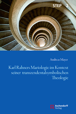 Karl Rahners Mariologie im Kontext seiner transzendentalsymbolischen Theologie von Mayer,  Andreas