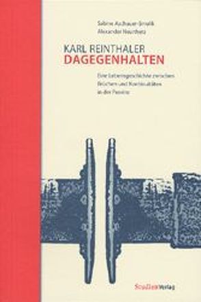 Karl Reinthaler. Dagegenhalten von Aschauer-Smolik,  Sabine, Neunherz,  Alexander