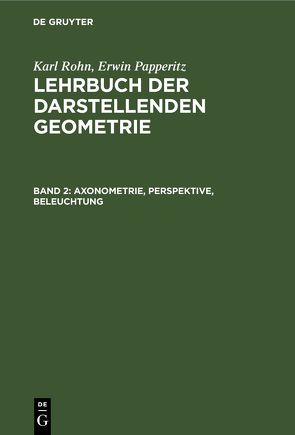 Karl Rohn; Erwin Papperitz: Lehrbuch der darstellenden Geometrie / Axonometrie, Perspektive, Beleuchtung von Papperitz,  Erwin, Rohn,  Karl