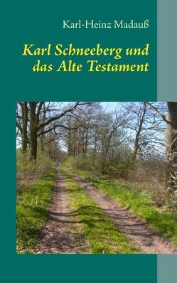 Karl Schneeberg und das Alte Testament von Madauß,  Karl-Heinz