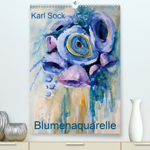 Karl Sock Blumenaquarelle (Premium, hochwertiger DIN A2 Wandkalender 2021, Kunstdruck in Hochglanz) von Sock,  Karl